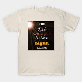 The Lord with be your light T-Shirt